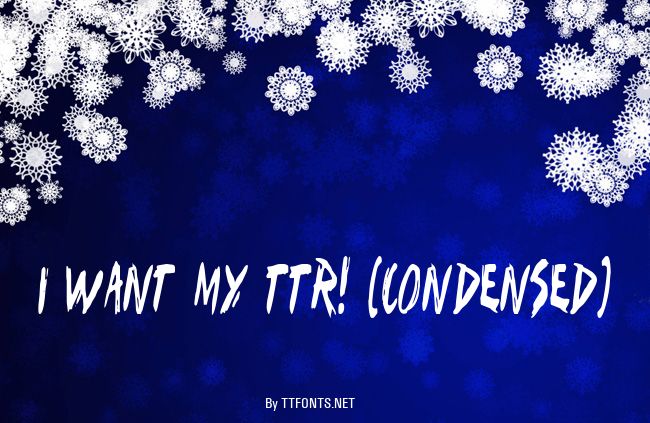 I Want My TTR! (Condensed) example